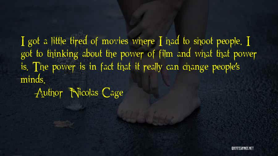 Nicolas Cage Quotes: I Got A Little Tired Of Movies Where I Had To Shoot People. I Got To Thinking About The Power