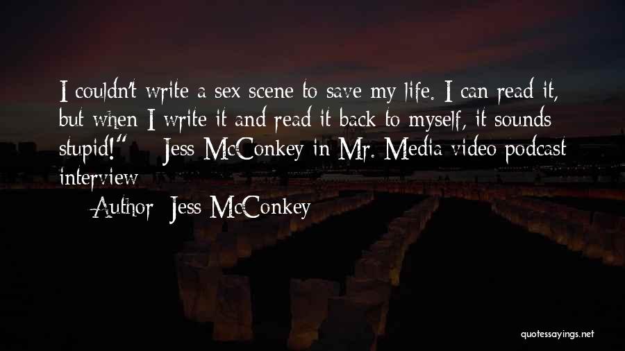Jess McConkey Quotes: I Couldn't Write A Sex Scene To Save My Life. I Can Read It, But When I Write It And