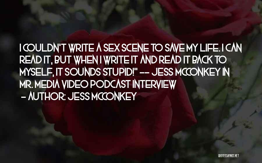 Jess McConkey Quotes: I Couldn't Write A Sex Scene To Save My Life. I Can Read It, But When I Write It And