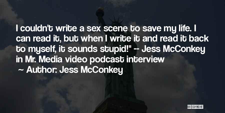 Jess McConkey Quotes: I Couldn't Write A Sex Scene To Save My Life. I Can Read It, But When I Write It And