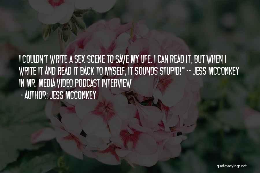 Jess McConkey Quotes: I Couldn't Write A Sex Scene To Save My Life. I Can Read It, But When I Write It And