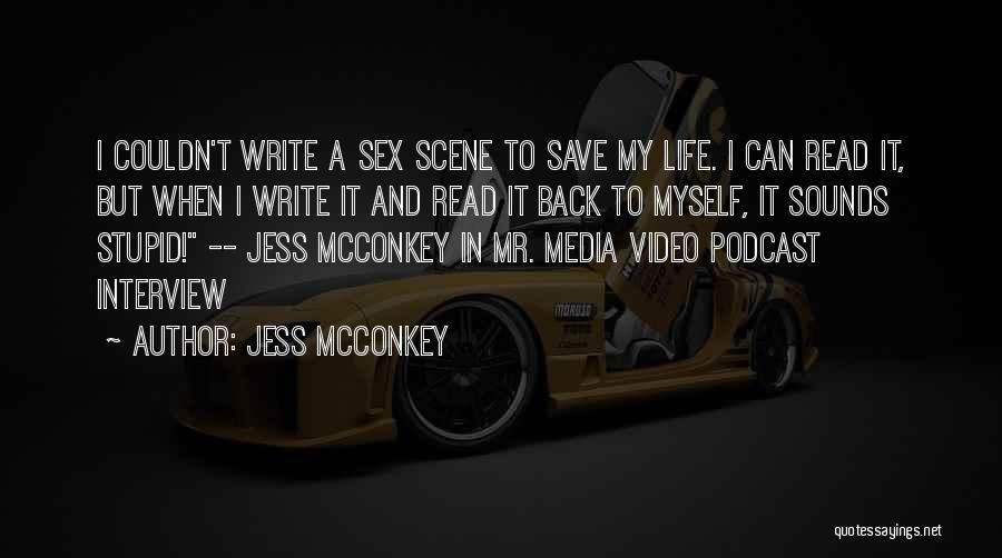 Jess McConkey Quotes: I Couldn't Write A Sex Scene To Save My Life. I Can Read It, But When I Write It And