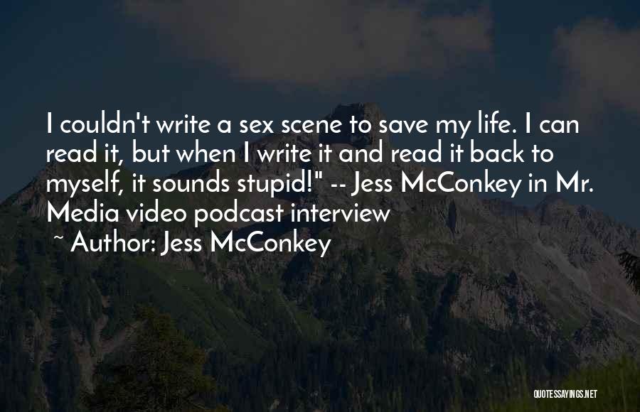 Jess McConkey Quotes: I Couldn't Write A Sex Scene To Save My Life. I Can Read It, But When I Write It And