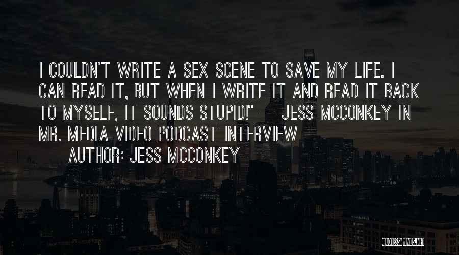 Jess McConkey Quotes: I Couldn't Write A Sex Scene To Save My Life. I Can Read It, But When I Write It And
