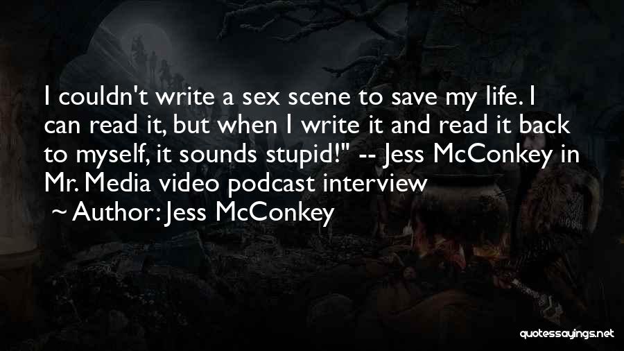 Jess McConkey Quotes: I Couldn't Write A Sex Scene To Save My Life. I Can Read It, But When I Write It And