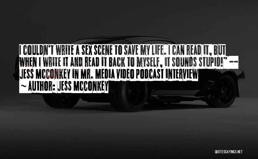 Jess McConkey Quotes: I Couldn't Write A Sex Scene To Save My Life. I Can Read It, But When I Write It And