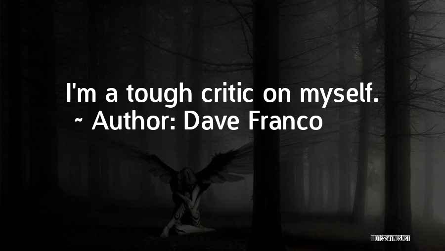 Dave Franco Quotes: I'm A Tough Critic On Myself.