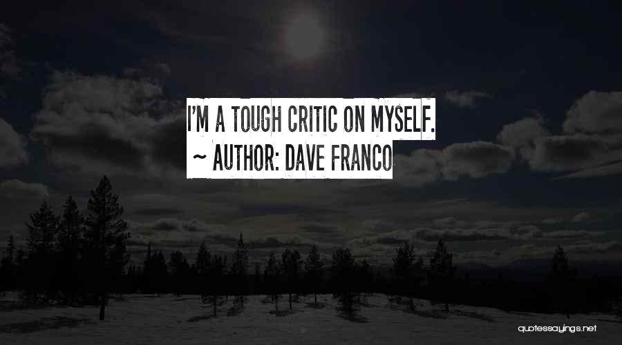 Dave Franco Quotes: I'm A Tough Critic On Myself.