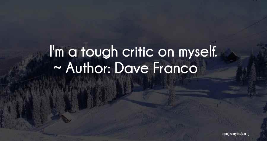 Dave Franco Quotes: I'm A Tough Critic On Myself.