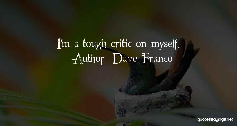 Dave Franco Quotes: I'm A Tough Critic On Myself.