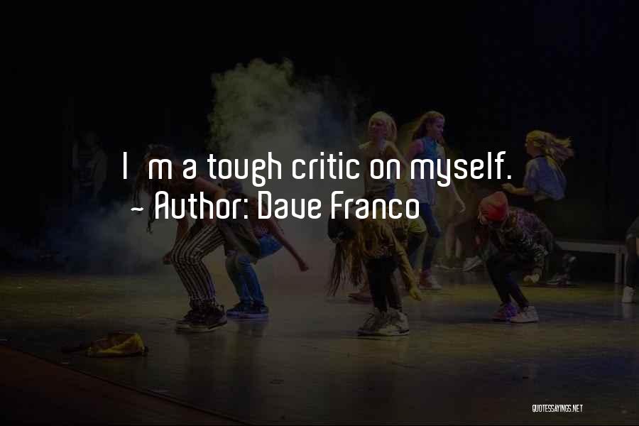 Dave Franco Quotes: I'm A Tough Critic On Myself.