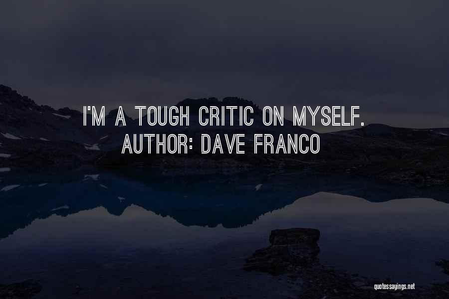 Dave Franco Quotes: I'm A Tough Critic On Myself.