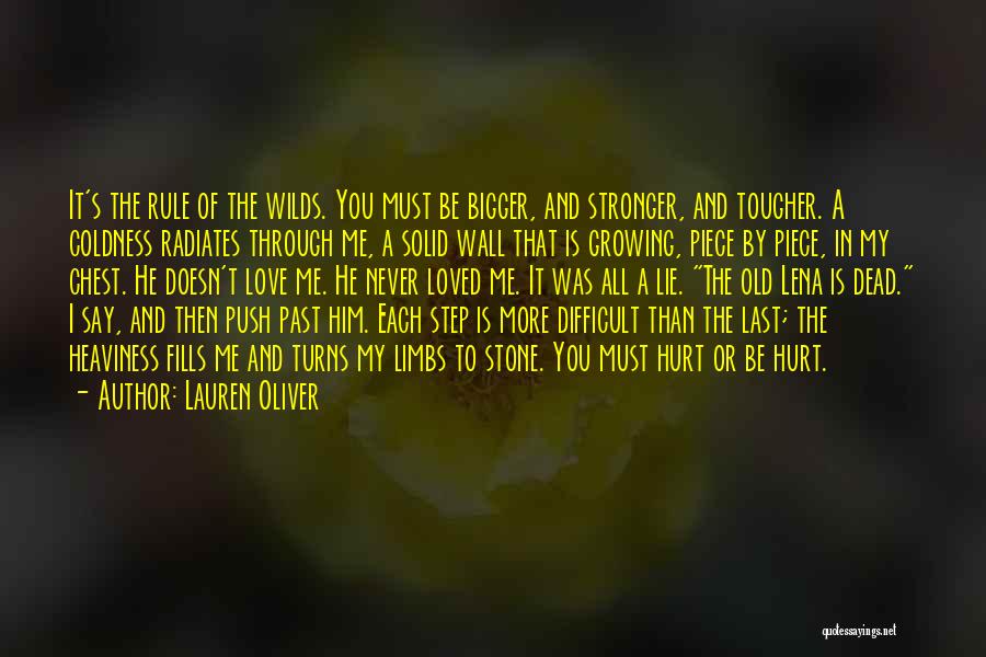 Lauren Oliver Quotes: It's The Rule Of The Wilds. You Must Be Bigger, And Stronger, And Tougher. A Coldness Radiates Through Me, A