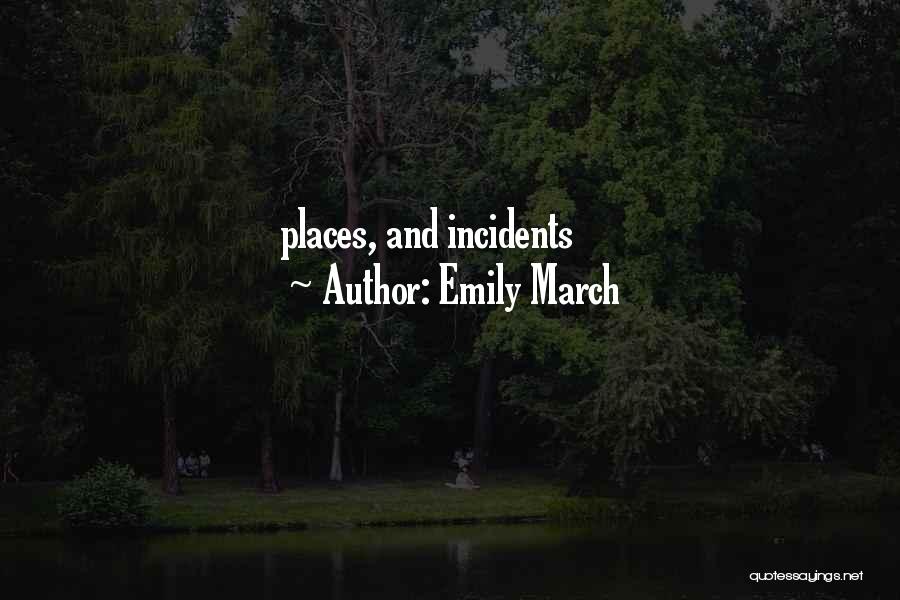 Emily March Quotes: Places, And Incidents