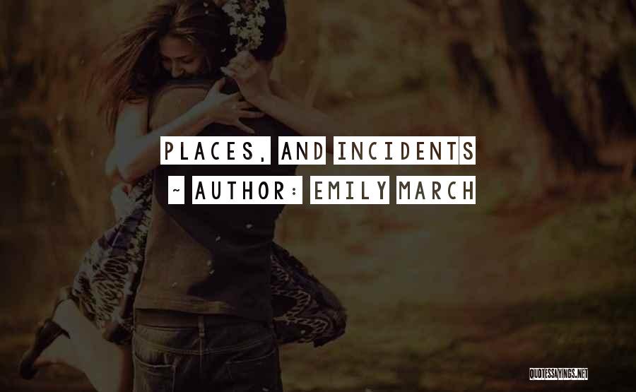 Emily March Quotes: Places, And Incidents