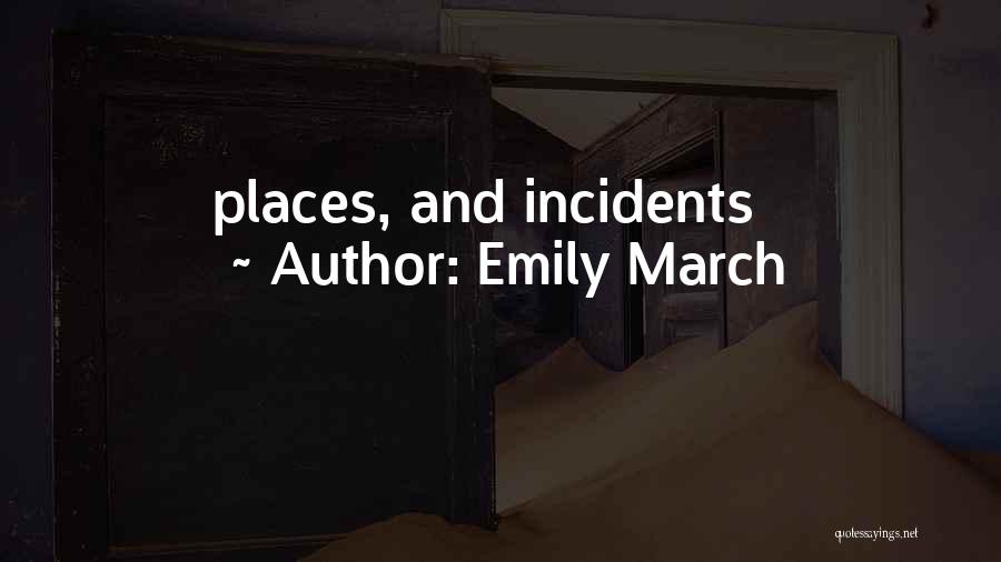 Emily March Quotes: Places, And Incidents