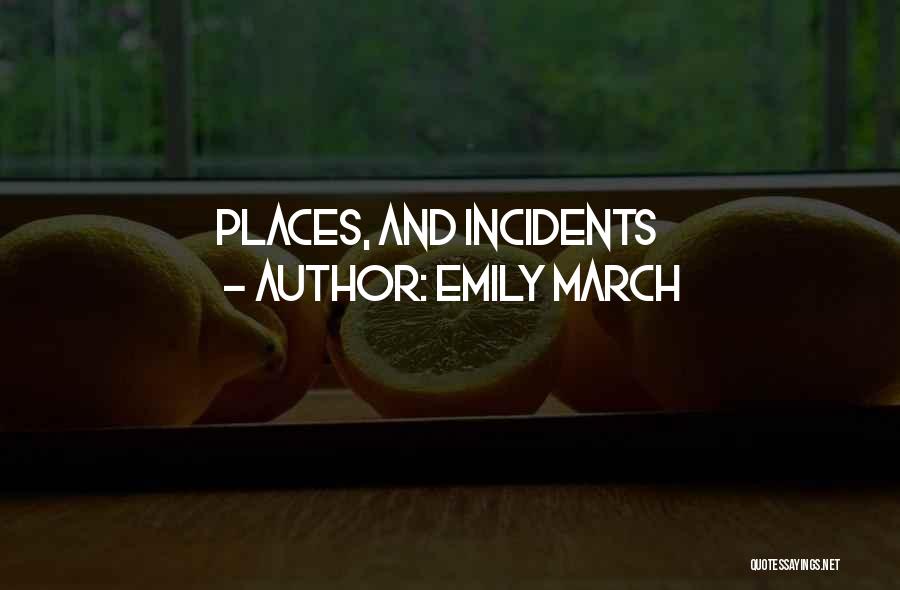 Emily March Quotes: Places, And Incidents