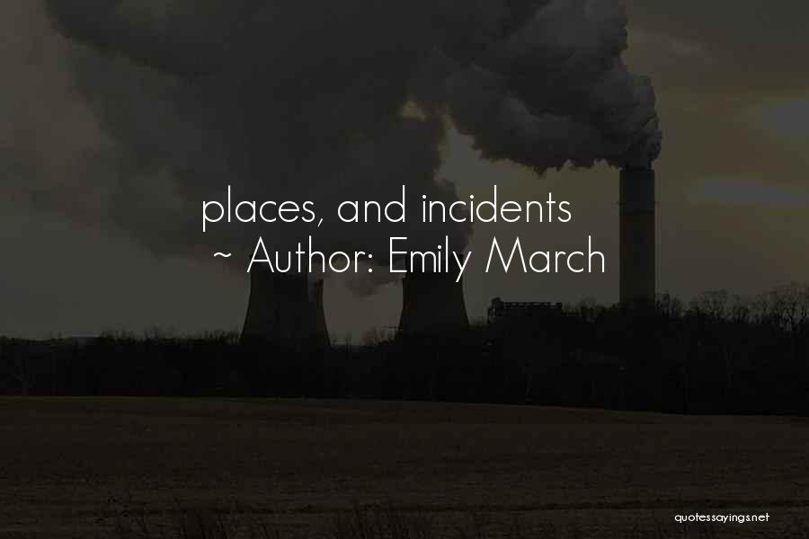 Emily March Quotes: Places, And Incidents