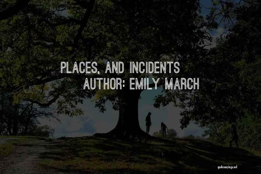 Emily March Quotes: Places, And Incidents