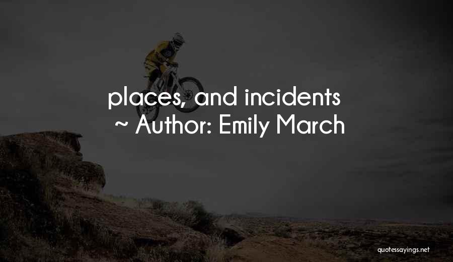 Emily March Quotes: Places, And Incidents