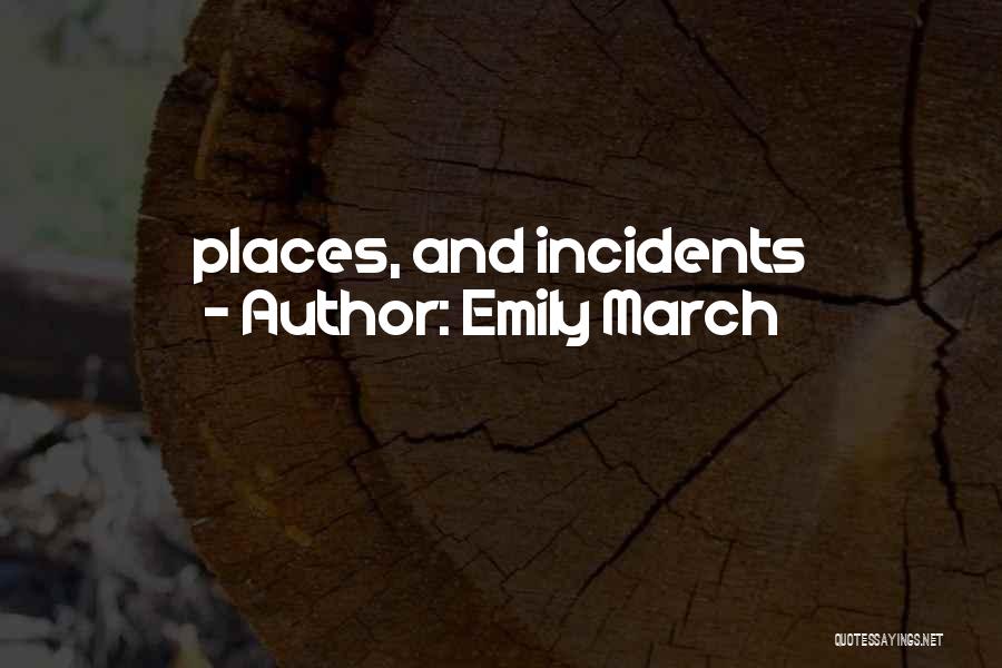 Emily March Quotes: Places, And Incidents