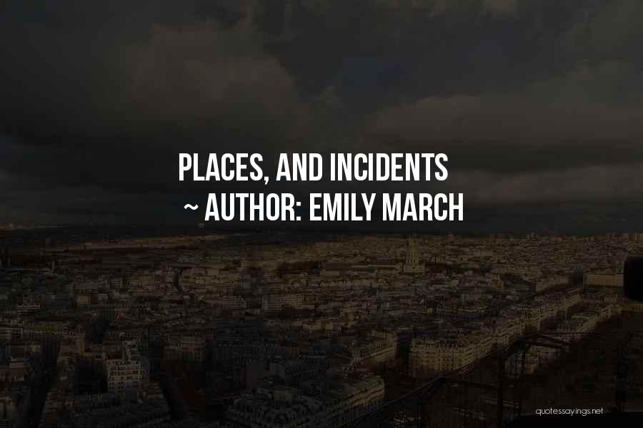 Emily March Quotes: Places, And Incidents