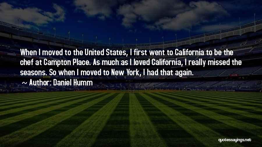 Daniel Humm Quotes: When I Moved To The United States, I First Went To California To Be The Chef At Campton Place. As