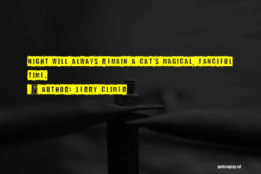 Jerry Climer Quotes: Night Will Always Remain A Cat's Magical, Fanciful Time.