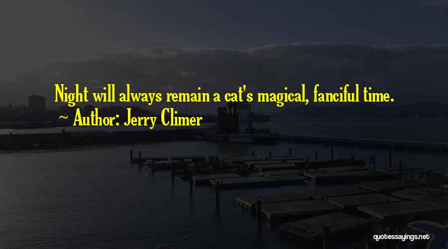 Jerry Climer Quotes: Night Will Always Remain A Cat's Magical, Fanciful Time.