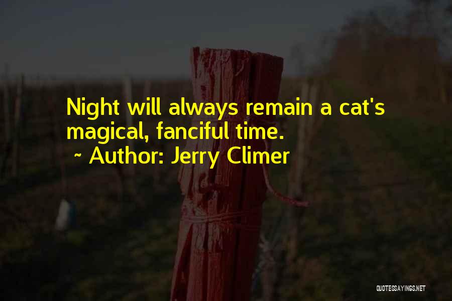 Jerry Climer Quotes: Night Will Always Remain A Cat's Magical, Fanciful Time.