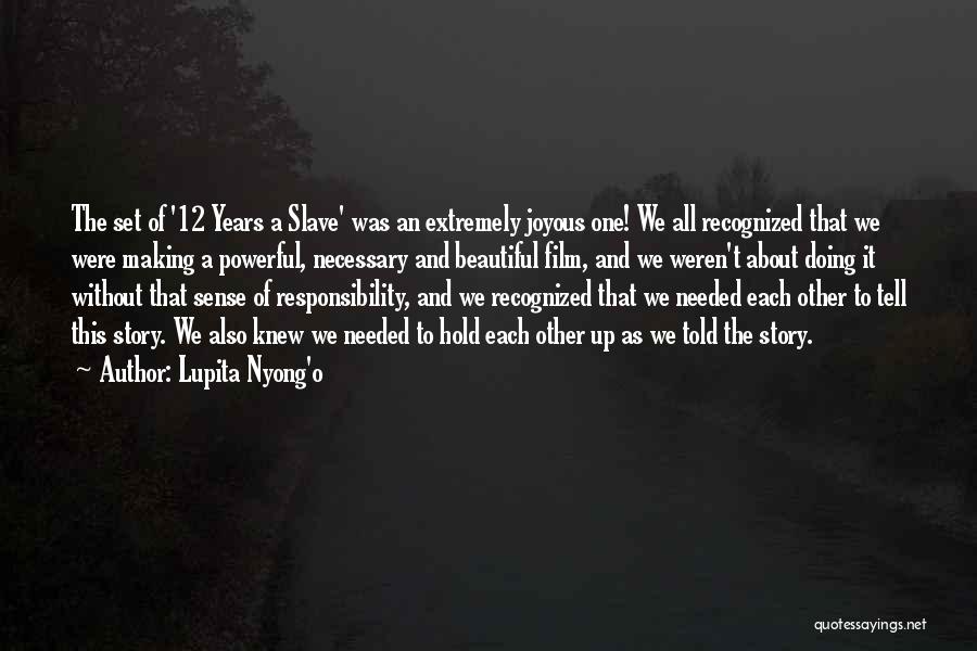 Lupita Nyong'o Quotes: The Set Of '12 Years A Slave' Was An Extremely Joyous One! We All Recognized That We Were Making A