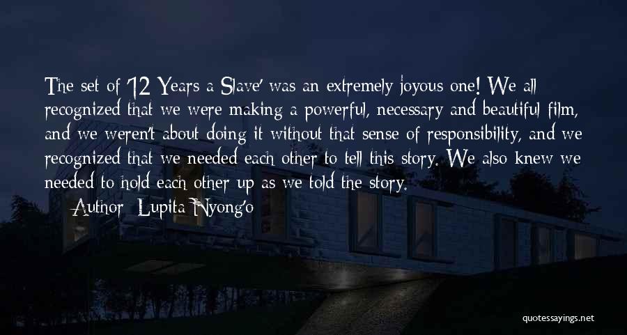 Lupita Nyong'o Quotes: The Set Of '12 Years A Slave' Was An Extremely Joyous One! We All Recognized That We Were Making A