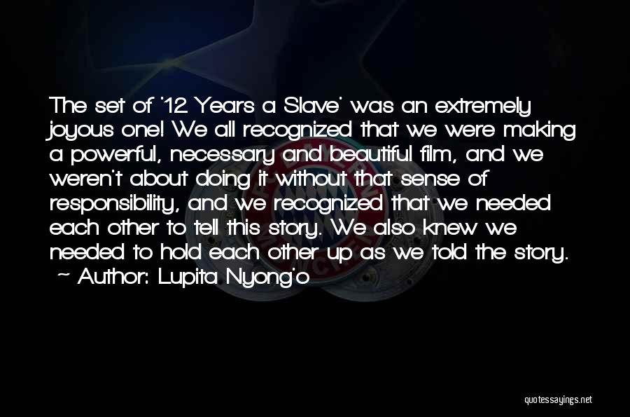 Lupita Nyong'o Quotes: The Set Of '12 Years A Slave' Was An Extremely Joyous One! We All Recognized That We Were Making A