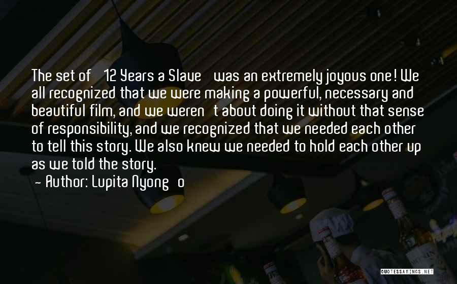 Lupita Nyong'o Quotes: The Set Of '12 Years A Slave' Was An Extremely Joyous One! We All Recognized That We Were Making A