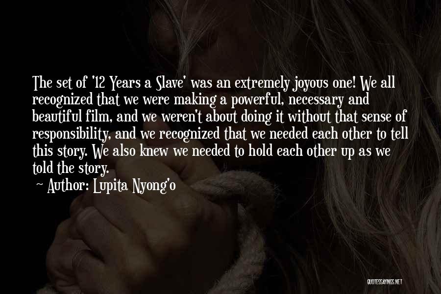 Lupita Nyong'o Quotes: The Set Of '12 Years A Slave' Was An Extremely Joyous One! We All Recognized That We Were Making A