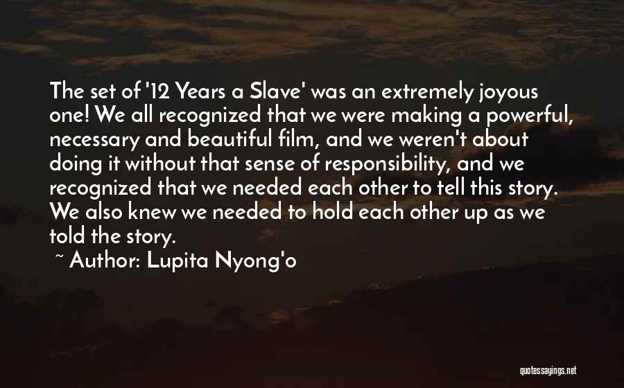 Lupita Nyong'o Quotes: The Set Of '12 Years A Slave' Was An Extremely Joyous One! We All Recognized That We Were Making A