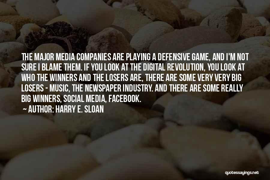 Harry E. Sloan Quotes: The Major Media Companies Are Playing A Defensive Game, And I'm Not Sure I Blame Them. If You Look At