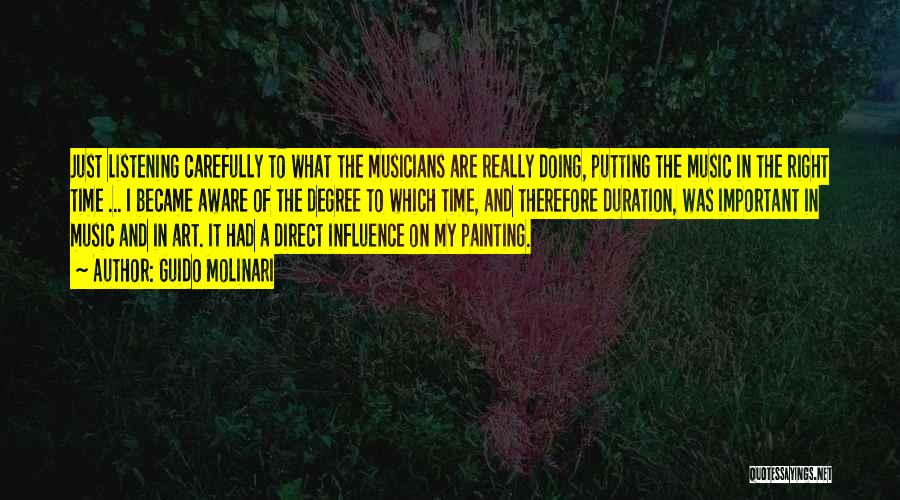 Guido Molinari Quotes: Just Listening Carefully To What The Musicians Are Really Doing, Putting The Music In The Right Time ... I Became