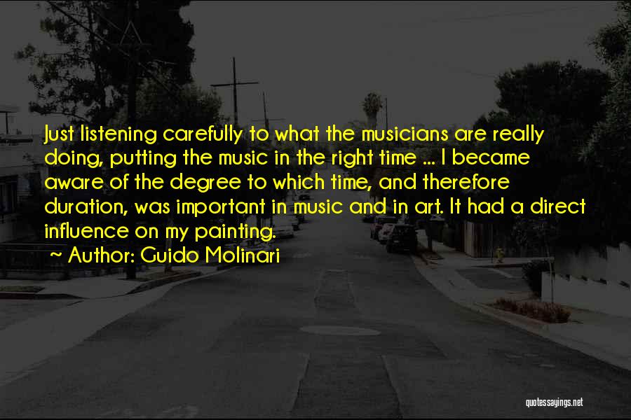 Guido Molinari Quotes: Just Listening Carefully To What The Musicians Are Really Doing, Putting The Music In The Right Time ... I Became