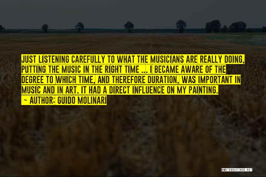 Guido Molinari Quotes: Just Listening Carefully To What The Musicians Are Really Doing, Putting The Music In The Right Time ... I Became