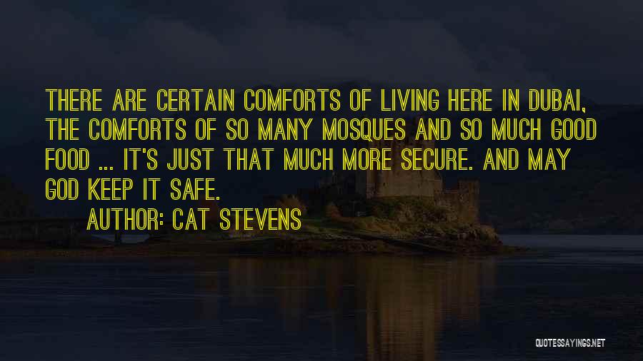 Cat Stevens Quotes: There Are Certain Comforts Of Living Here In Dubai, The Comforts Of So Many Mosques And So Much Good Food