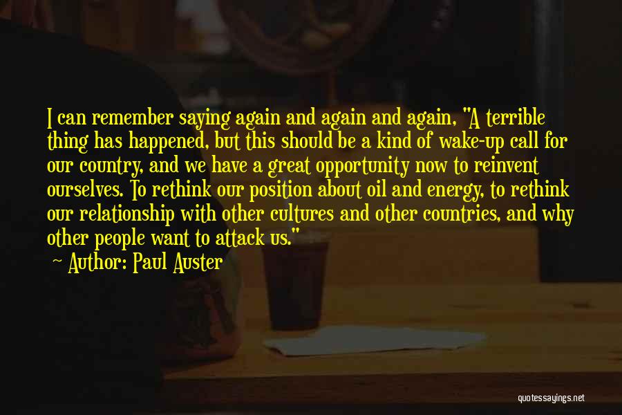 Paul Auster Quotes: I Can Remember Saying Again And Again And Again, A Terrible Thing Has Happened, But This Should Be A Kind