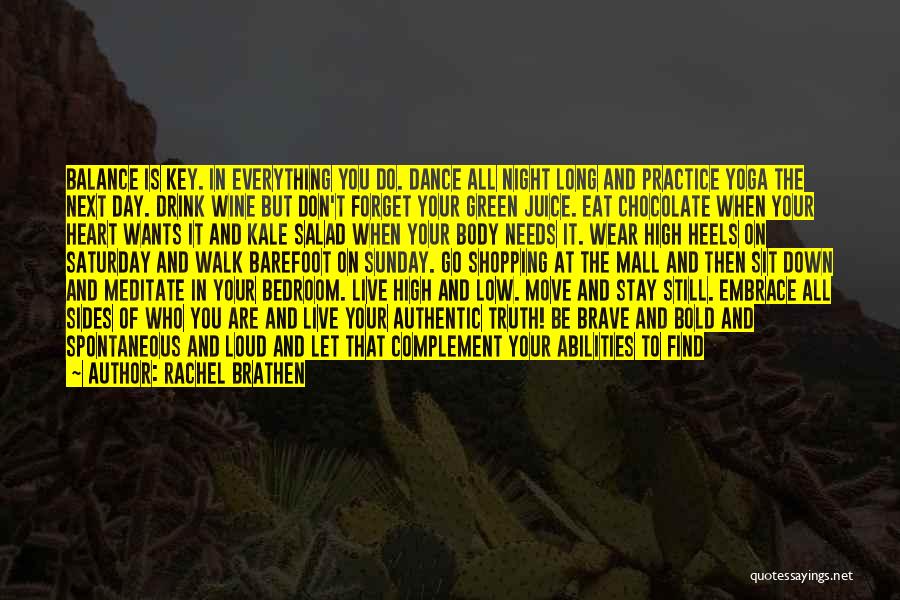 Rachel Brathen Quotes: Balance Is Key. In Everything You Do. Dance All Night Long And Practice Yoga The Next Day. Drink Wine But