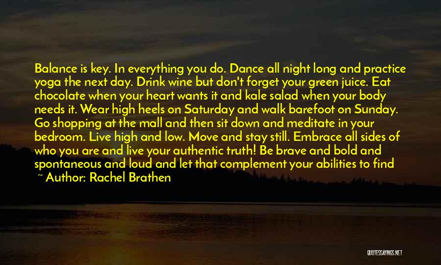 Rachel Brathen Quotes: Balance Is Key. In Everything You Do. Dance All Night Long And Practice Yoga The Next Day. Drink Wine But