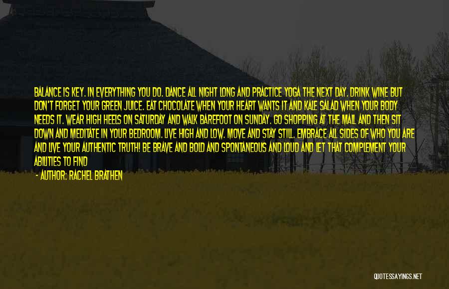 Rachel Brathen Quotes: Balance Is Key. In Everything You Do. Dance All Night Long And Practice Yoga The Next Day. Drink Wine But