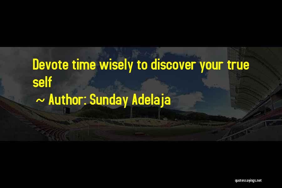 Sunday Adelaja Quotes: Devote Time Wisely To Discover Your True Self