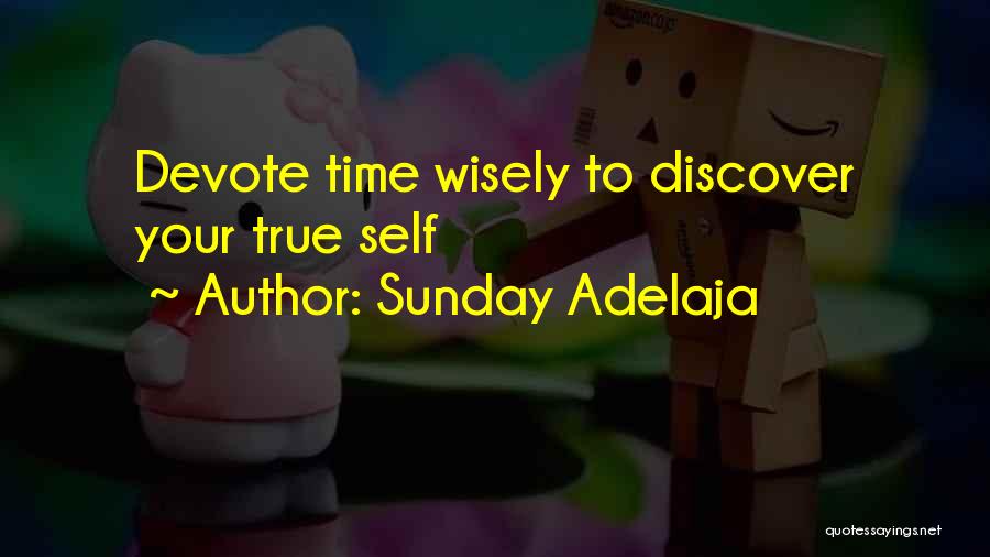 Sunday Adelaja Quotes: Devote Time Wisely To Discover Your True Self