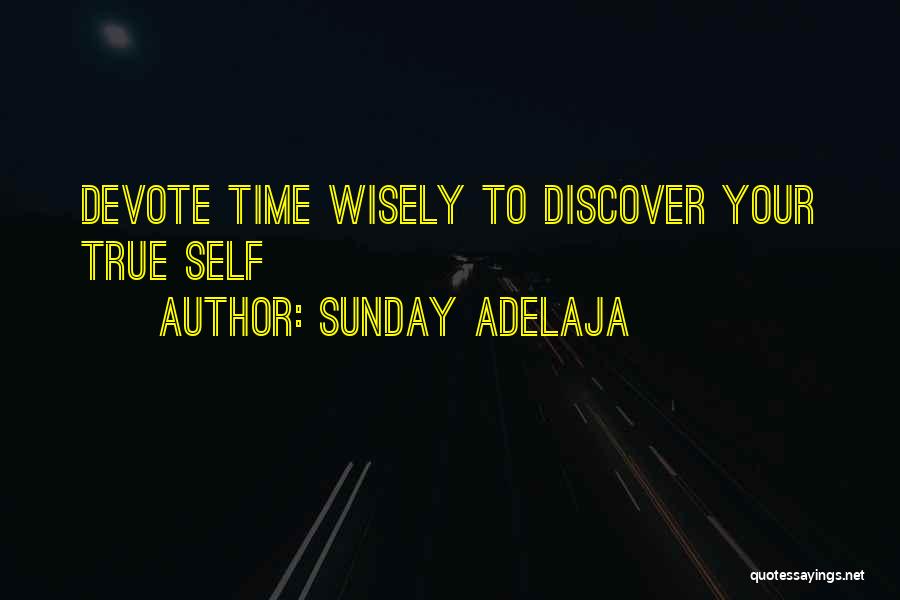 Sunday Adelaja Quotes: Devote Time Wisely To Discover Your True Self