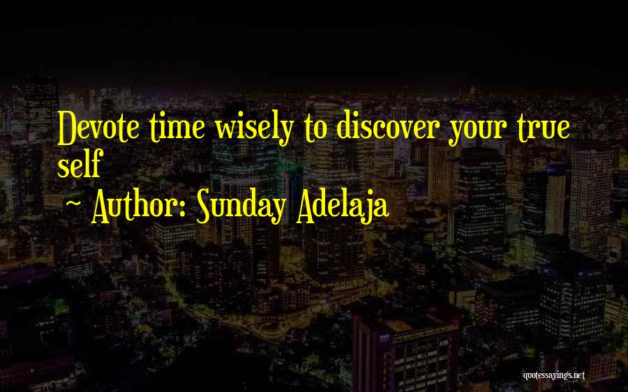 Sunday Adelaja Quotes: Devote Time Wisely To Discover Your True Self