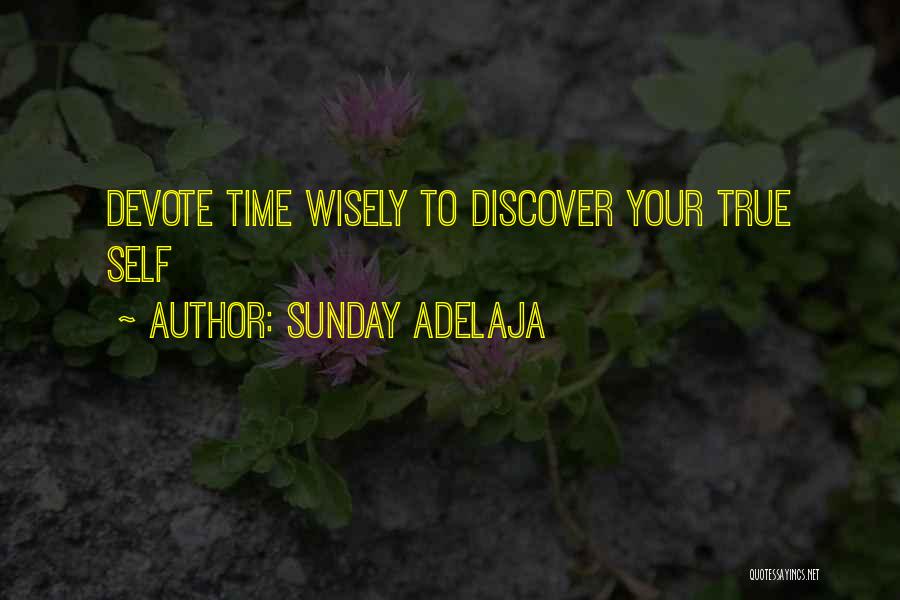 Sunday Adelaja Quotes: Devote Time Wisely To Discover Your True Self